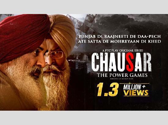 'CHAUSAR- The Power Games'-Punjab’s Hottest Political Drama Series Released  On PTC PLAY APP

