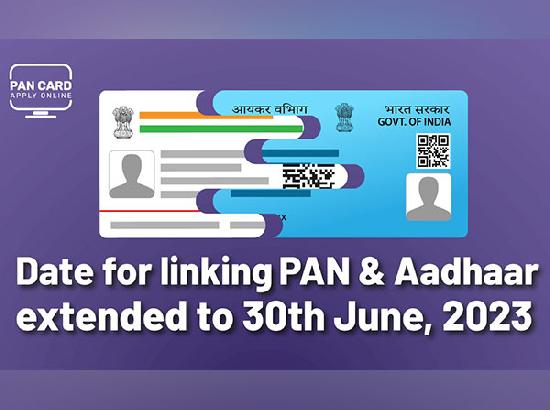 Last date to linking PAN-Aadhaar extended