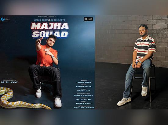 Director Sewak Cheema Teams Up with Inder Sran for ‘’Majha Squad’’ Upcoming New Punjabi Song, Premiering July 15th!

