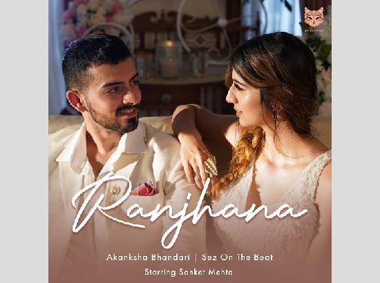 Akansha Bandari & Sez on Beat’s new song Ranjhana, featuring actor Sanket Mehta, is new wedding anthem