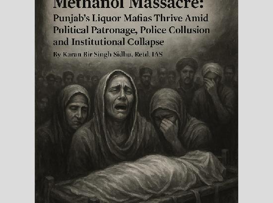 Majitha’s Methanol Massacre: Punjab’s liquor mafias thrive amid political patronage, police collusion and institutional collapse.....by KBS Sidhu