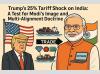 Trump’s 25% Tariff Cliff: A Test for PM Modi’s Image and Multi-Alignment Doctrine....by KBS Sidhu